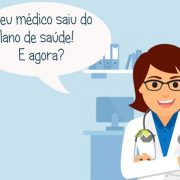 Meu médico deixou o plano de saúde, e agora?