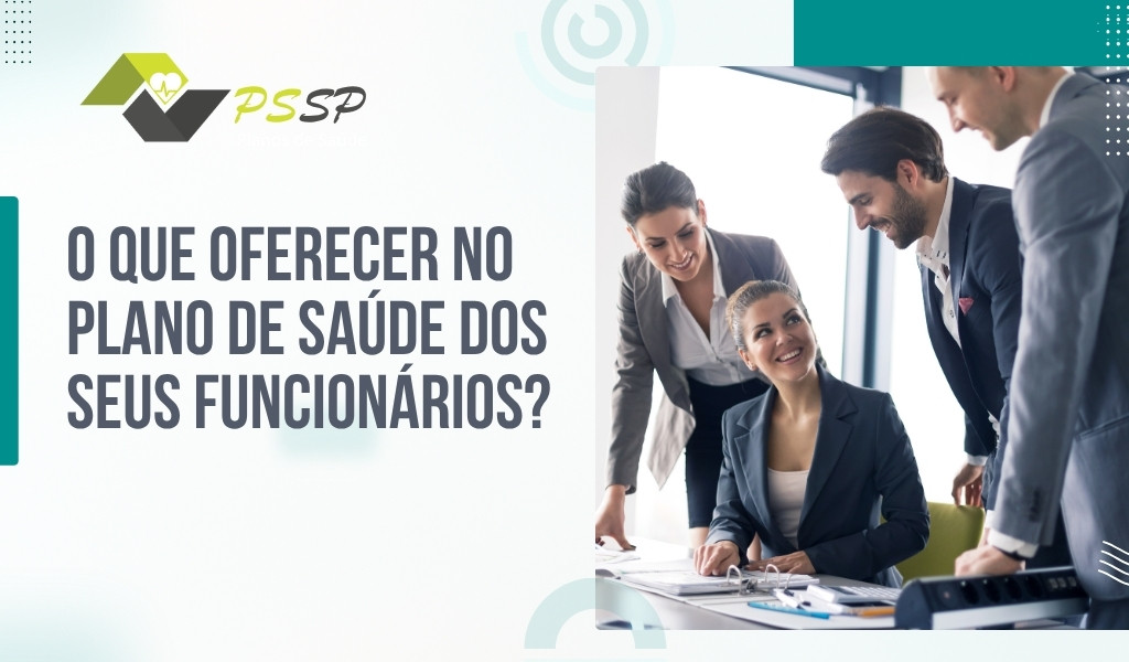 O Que Oferecer no Plano de Saúde dos Seus Funcionários?