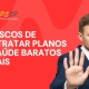 Os Riscos de Contratar Planos de Saúde Baratos Demais