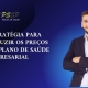 Estratégia para Reduzir os Preços do Plano de Saúde Empresarial