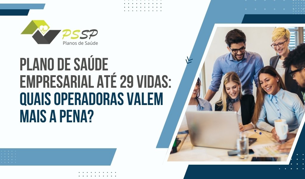 Plano de saúde empresarial até 29 vidas: quais operadoras valem mais a pena