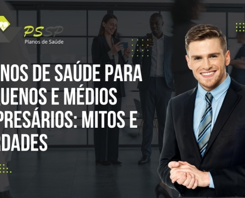 Planos de saúde para pequenos e médios empresários: mitos e verdades