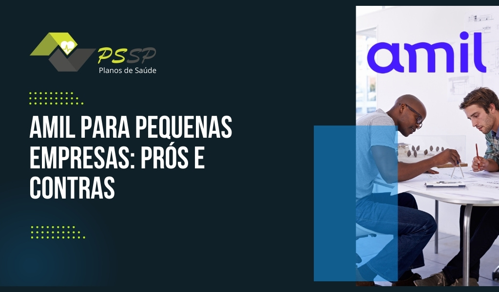 Amil para pequenas empresas: prós e contras Amil para pequenas empresas: prós e contras