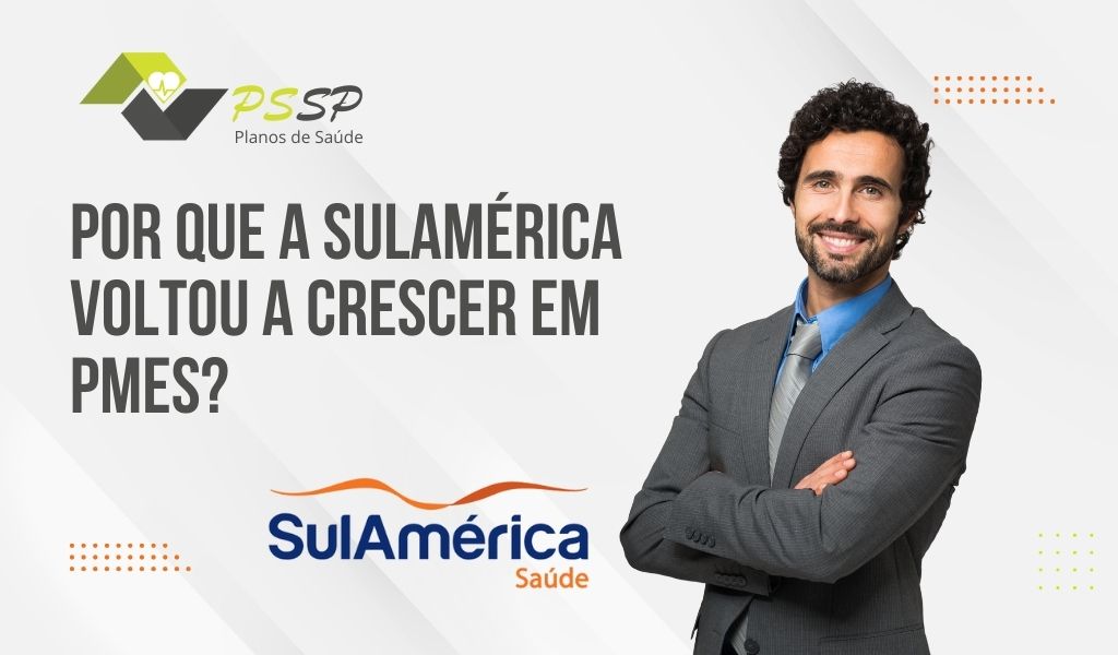 Por que a SulAmérica voltou a crescer em PMEs Por que a SulAmérica voltou a crescer em PMEs