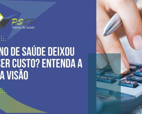 Plano de saúde deixou de ser custo? Entenda a nova visão