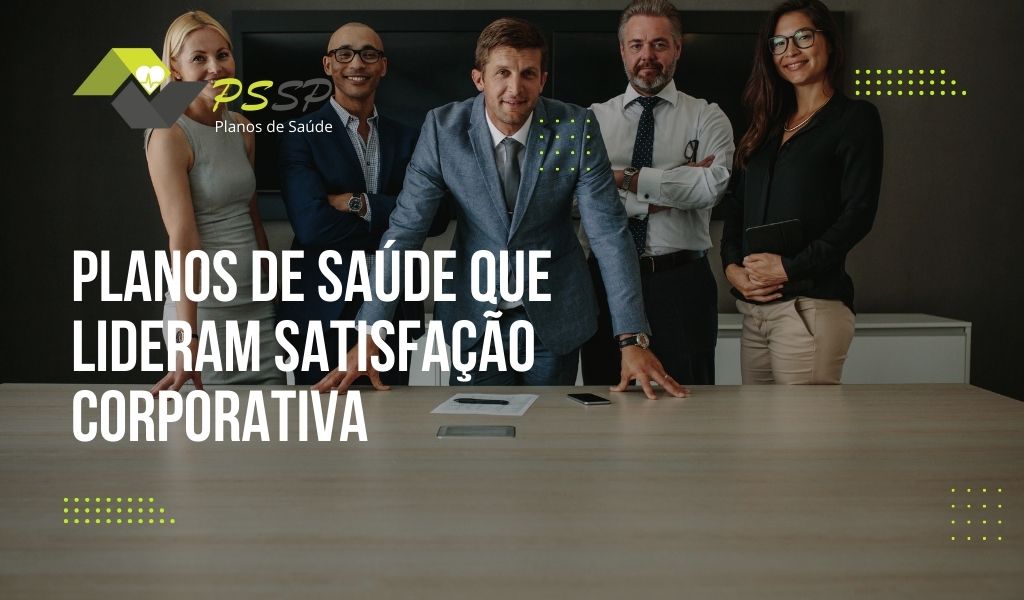 Planos de Saúde que lideram satisfação corporativa Planos de Saúde que lideram satisfação corporativa