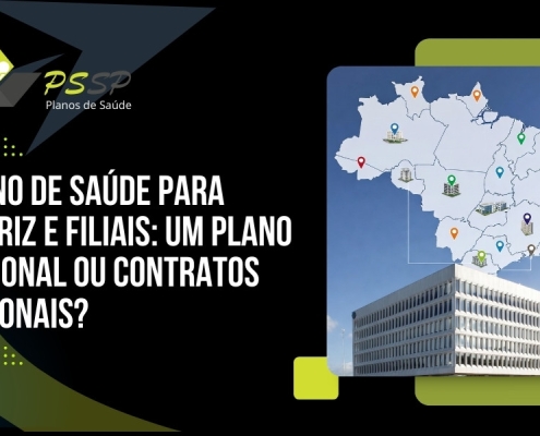 Plano de Saúde Para Matriz e Filiais: um plano nacional ou contratos regionais?