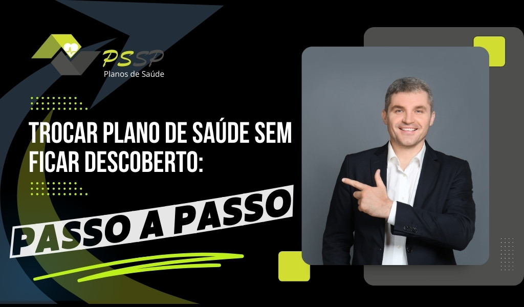 Trocar plano de saúde sem ficar descoberto: passo a passo